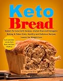 Keto Bread: Bakers for Low-Carb Recipes, Gluten-free and Ketogenic Baking & Paleo Diets. Healthy and by Elena Jennifer