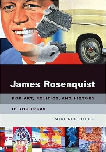 James Rosenquist Pop Art Politics And History In The 1960s Lobel Michael 0884312140261 Amazon Com Books