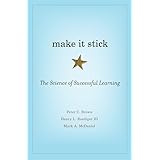 Make It Stick: The Science of Successful Learning