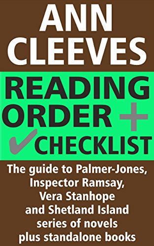 Ann Cleeves Reading Order and Checklist: The guide to Palmer-Jones, Inspector Ramsay, Vera Stanhope and Shetland Island series of novels plus standalone books