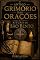 Livro ANTIGO GRIMÓRIO DAS ORAÇÕES E RITUAIS DE SÃO BENTO