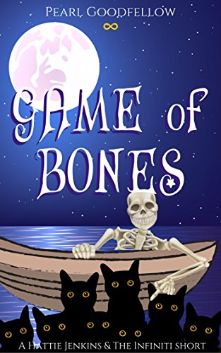 Game of Bones (GoB): A Hattie Jenkins & The Infiniti Short Story by [Goodfellow, Pearl]