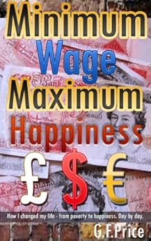 Amazon Com Minimum Wage Maximum Happiness How I Changed