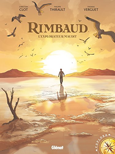 Rimbaud, l'explorateur maudit by Christian Clot