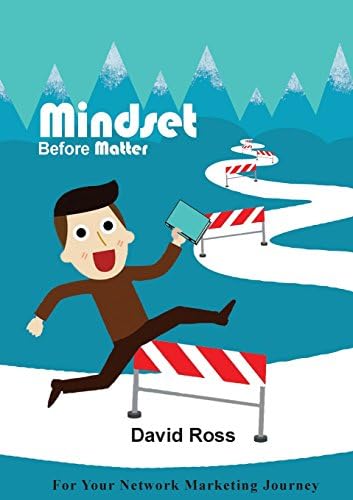 Mindset Before Matter - For Your Network Marketing Journey