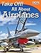 Take Off! All About Airplanes – Easy-to-Read Fact-Filled Airplane Book for Children Who Love Learning About Aviation (TIME FOR KIDS® Nonfiction Readers)