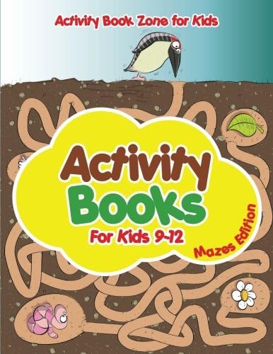 Activity Books For Kids 9-12 Mazes Edition Paperback – August 20, 2016