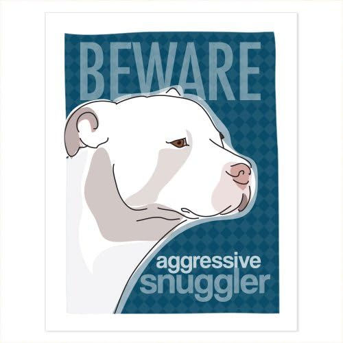 White Pit Bull Art - Beware Aggressive Snuggler - Pop Doggie Dog Art Poster Sign Prints with Funny Sayings - 5 by 7 inches