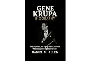 Gene Krupa Biography: The Life, Music, and Legacy of the Drummer Who Brought Swing to the World