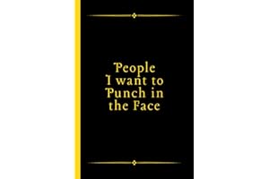 People I want to Punch in the Face: Funny Blank Lined Notebook With Funny Sayings On Cover, Employee Gifts, Sarcastic Journal