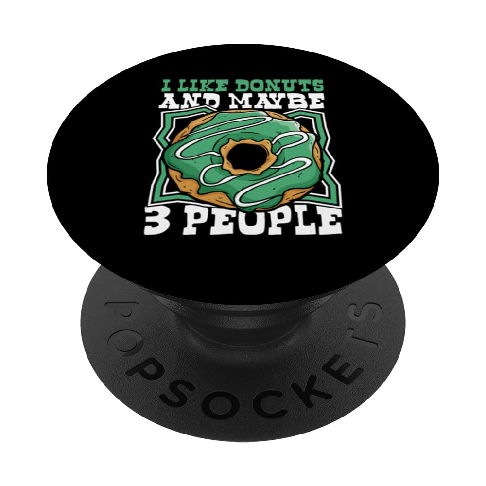 I Like Donuts And Maybe 3 People Doughnut Maker Glazed Donut PopSockets Swappable PopGrip