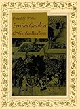 Persian Gardens & Garden Pavilions by Donald N. Wilber