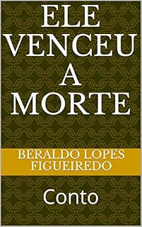 Livro ELE VENCEU A MORTE: Conto (1)
