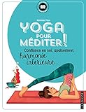 Yoga Pour Méditer: Confiance En Soi, Apaisement, Harmonie Intérieure (French Edition) by 