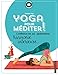 Yoga Pour Méditer: Confiance En Soi, Apaisement, Harmonie Intérieure (French Edition) by 