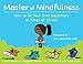 Master of Mindfulness: How to Be Your Own Superhero in Times of Stress