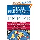 Empire: The Rise and Demise of the British World Order and the Lessons for Global Power