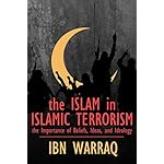 The Islam in Islamic Terrorism: The Importance of Beliefs, Ideas, and Ideology