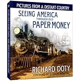 Pictures From a Distant Country: Seeing America Through Old Paper Money by Richard Doty
