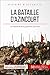 La bataille d'Azincourt: Le massacre de la guerre de Cent Ans (Grandes Batailles t. 28) (French Edition) by