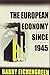 The European Economy since 1945: Coordinated Capitalism and Beyond (The Princeton Economic History of the Western World)