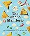 The Nacho Manifesto: 40+ recipes that prove nachos rule the snack world