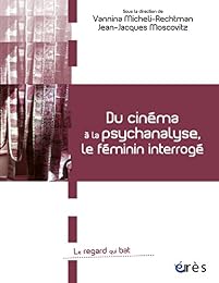 Du cinéma à la psychanalyse, le féminin interrogé