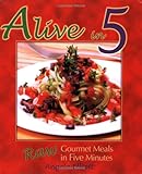Alive in 5: Raw Gourmet Meals in Five Minutes (Paperback)