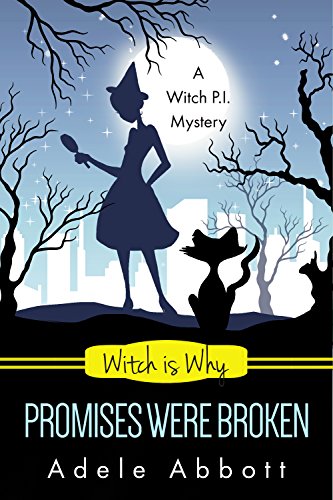 Witch Is Why Promises Were Broken (A Witch P.I. Mystery Book 23)