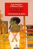 Le Yoga des Pharaons : L'éveil intérieur du sphinx by 