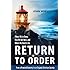 Return to Order: From a Frenzied Economy to an Organic Christian Society--Where We&rsquo;ve Been, How We Got Here, and Where We Need to Go