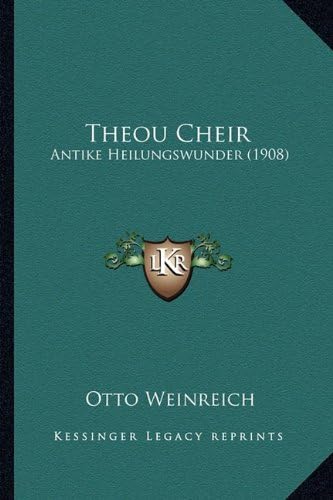 Theou Cheir: Antike Heilungswunder (1908) (German Edition)