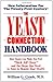 The Yeast Connection Handbook by 