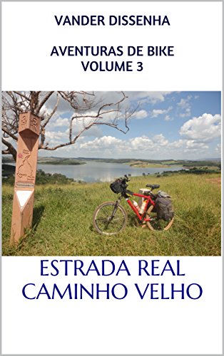 Livro AVENTURAS DE BIKE VOLUME 3 ESTRADA REAL   CAMINHO VELHO