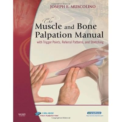 The Muscle and Bone Palpation Manual with Trigger Points, Referral Patterns and Stretching The Muscle and Bone Palpation Manual with Trigger Points, Referral Patterns and Stretching