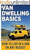 Van Dwelling Basics: How to Live in a Van on Any Budget