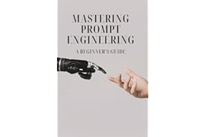 Mastering Prompt Engineering - A beginner's guide