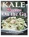 Kale Recipes on the GO: 50 Light and Healthy Recipes Soups, Salads, Lunch, Dinner and Smoothies by Lisa Merrita