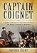 Captain Coignet: A Soldier of Napoleon's Imperial Guard from the Italian Campaign to Waterloo by Jean-Roch Coignet