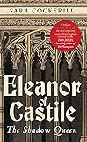 Eleanor Of Castile: The Shadow Queen