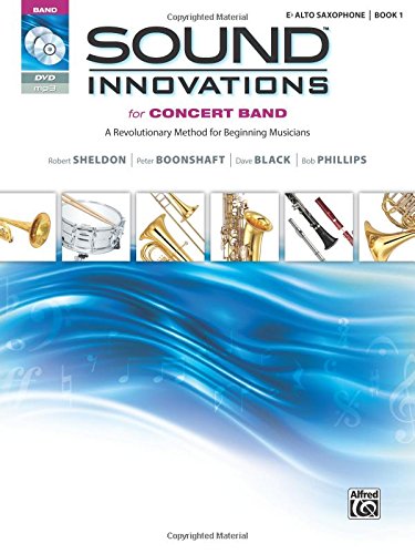 Sound Innovations for Concert Band, Bk 1: A Revolutionary Method for Beginning Musicians (E-flat Alto Saxophone), Book, CD & DVD (Sound Innovations Series for Band)