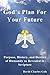 God's Plan For Your Future: Purpose, History, and Destiny of Humanity As Revealed in Scripture by 