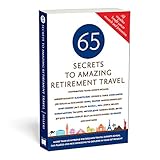 65 Secrets to Amazing Retirement Travel