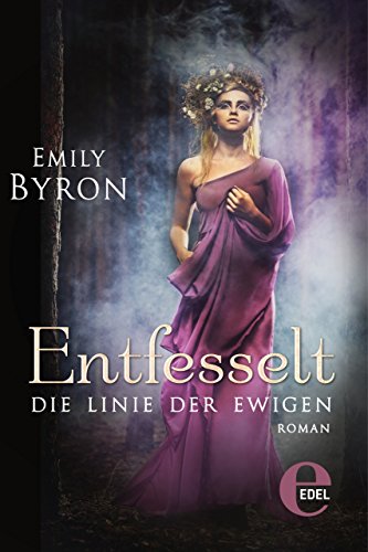 Entfesselt: Die Linie der Ewigen (German Edition)