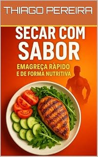 Livro SECAR COM SABOR: Guia Definitivo para Emagrecer Rápido Sem Sofrimento