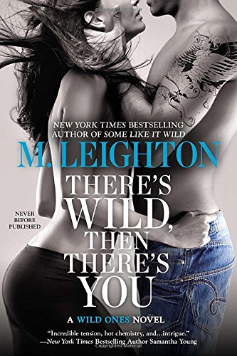 There's Wild, Then There's You (A Wild Ones Novel)