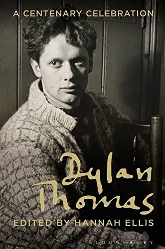 Dylan Thomas: A Centenary Celebration Hardcover – October 28, 2014