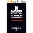 10 Forbidden Seduction Techniques: The Real Psychology of Attraction and Emotional Manipulation