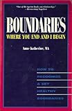 Boundaries: Where You End and I Begin— - How to Recognize and Set Healthy Boundaries cover