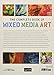 The Complete Book of Mixed Media Art: More than 200 fundamental mixed media concepts and techniques